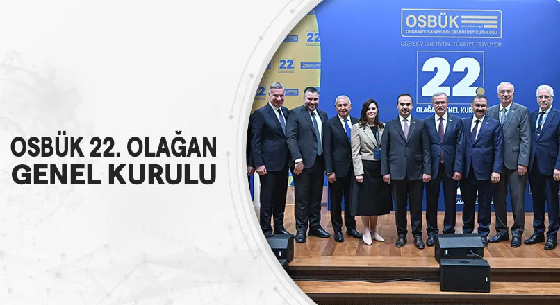 OSBÜK 22. OLAĞAN GENEL KURULU