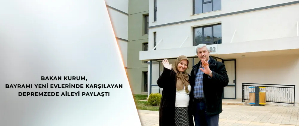 BAKAN KURUM, BU BAYRAMI YENİ EVLERİNDE KARŞILAYAN DEPREMZEDE AİLENİN GÖRÜNTÜLERİNİ PAYLAŞTI